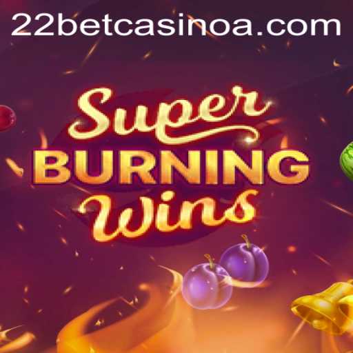 Exploring the Excitement of SuperBurningWins at 22bet Casino